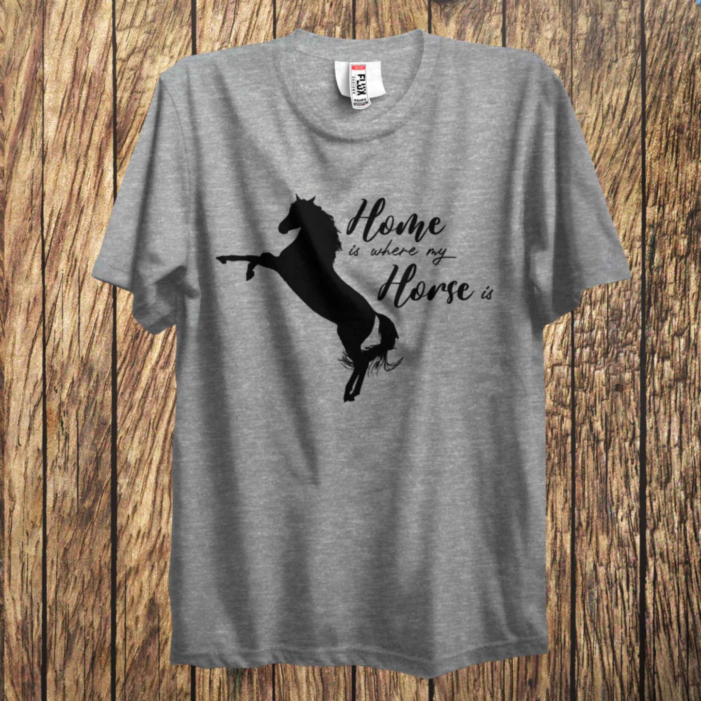 Home Is Where My Horse Is T Shirt