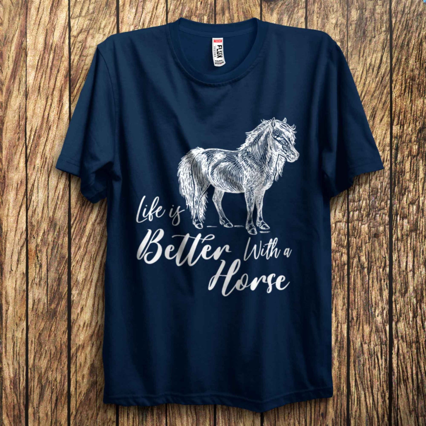 Life Is better With A Horse T Shirt