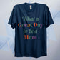A Great Day To Be A Mum T Shirt
