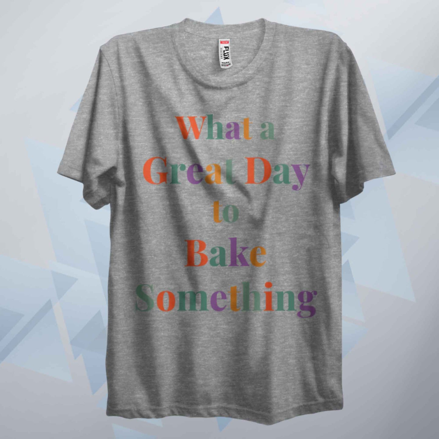 What A Great Day To Bake Something T Shirt