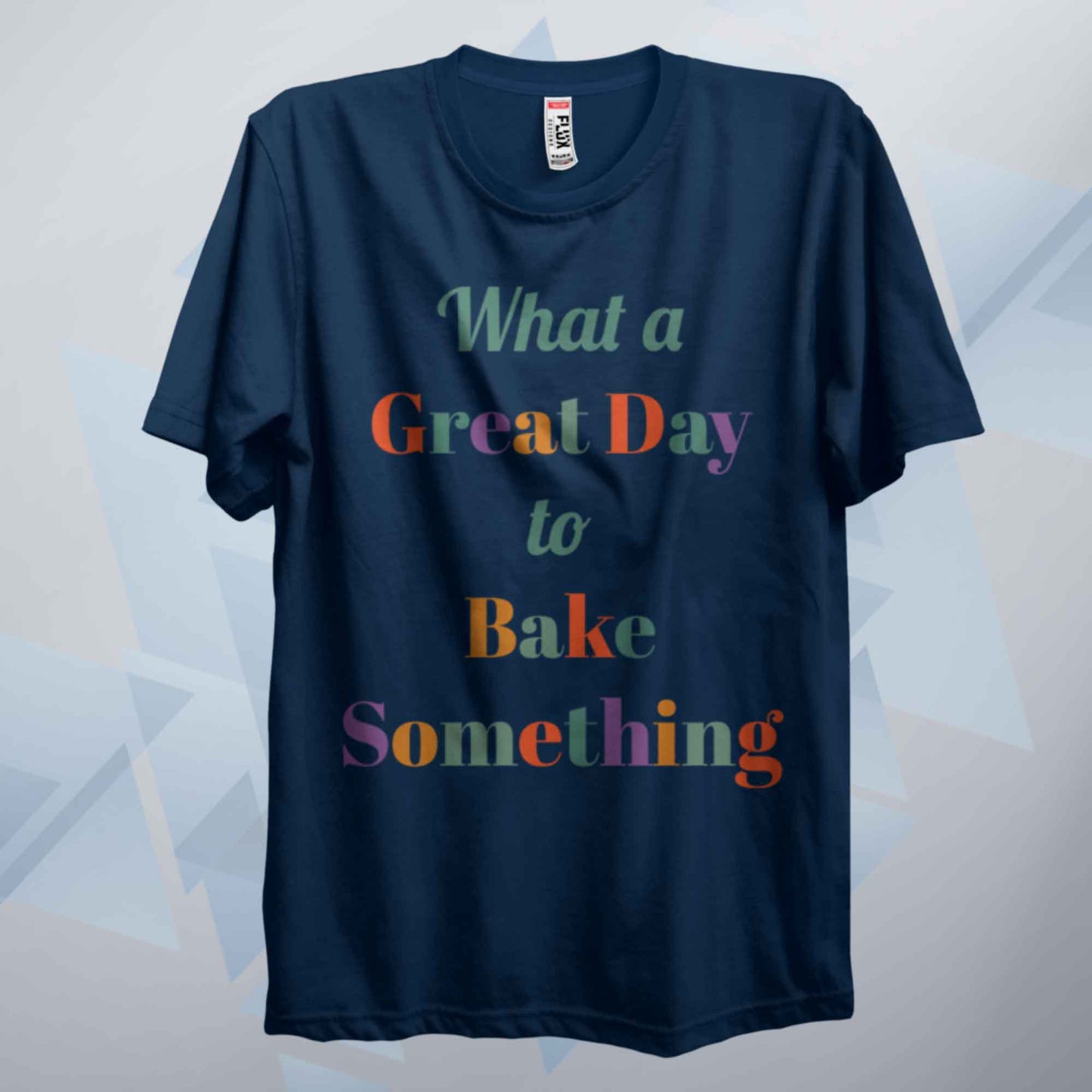 A Great Day To Bake Something T Shirt