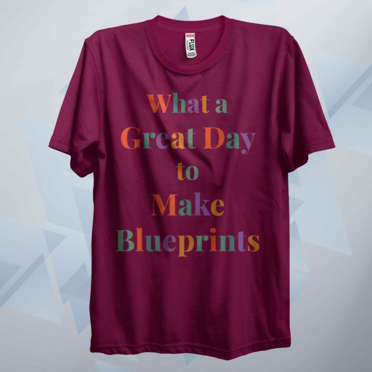 What A Great Day To Make Blueprints T Shirt