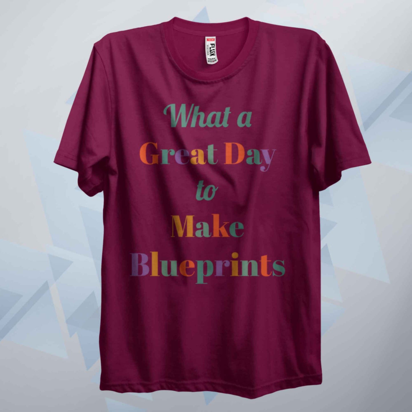 A Great Day To Make Blueprints T Shirt