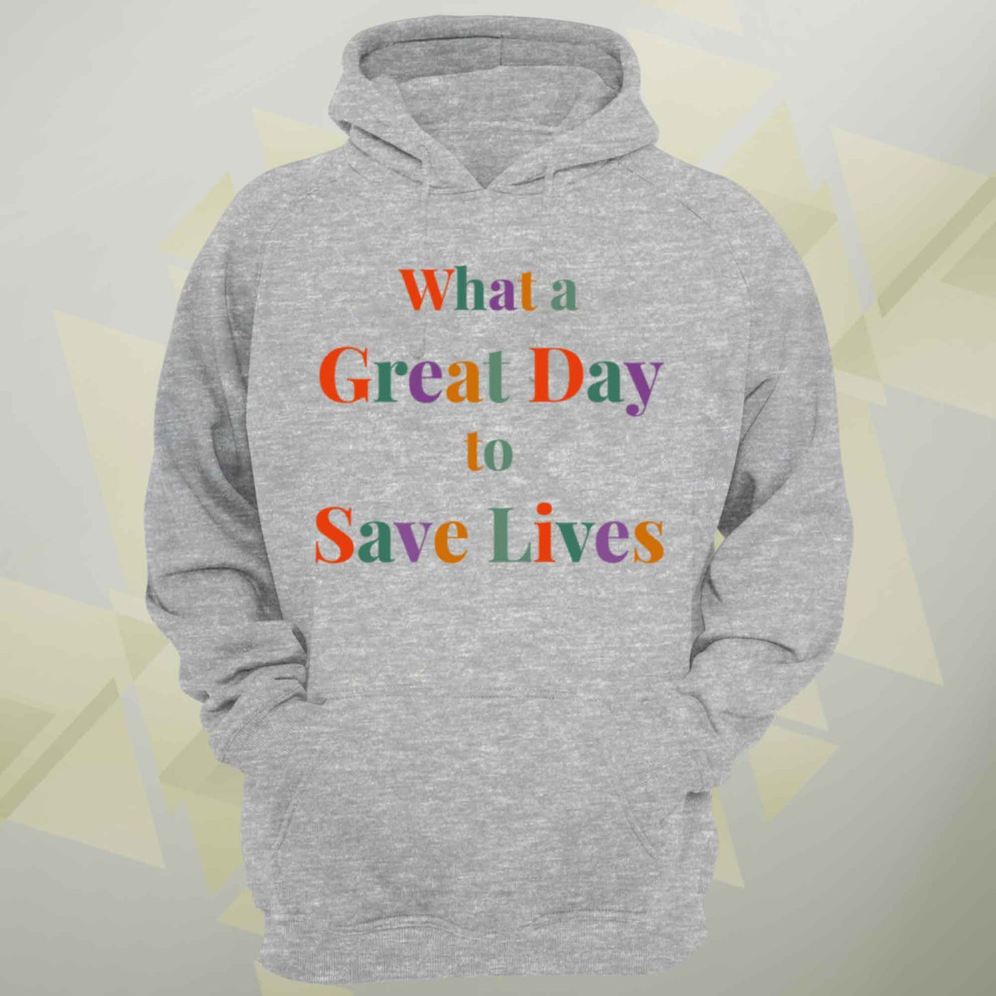 What A Great Day To Save Lives Unisex Hoodie