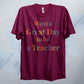 What A Great Day To Be A Teacher T Shirt