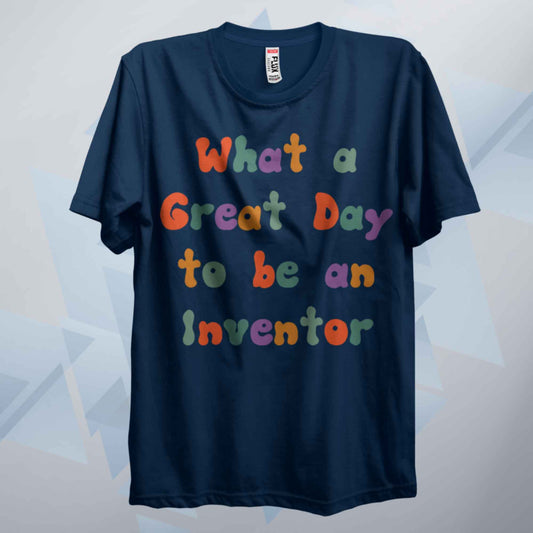 A Great Day To Be An Inventor Retro T Shirt