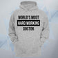 World's Most Hard Working Doctor Unisex Hoodie
