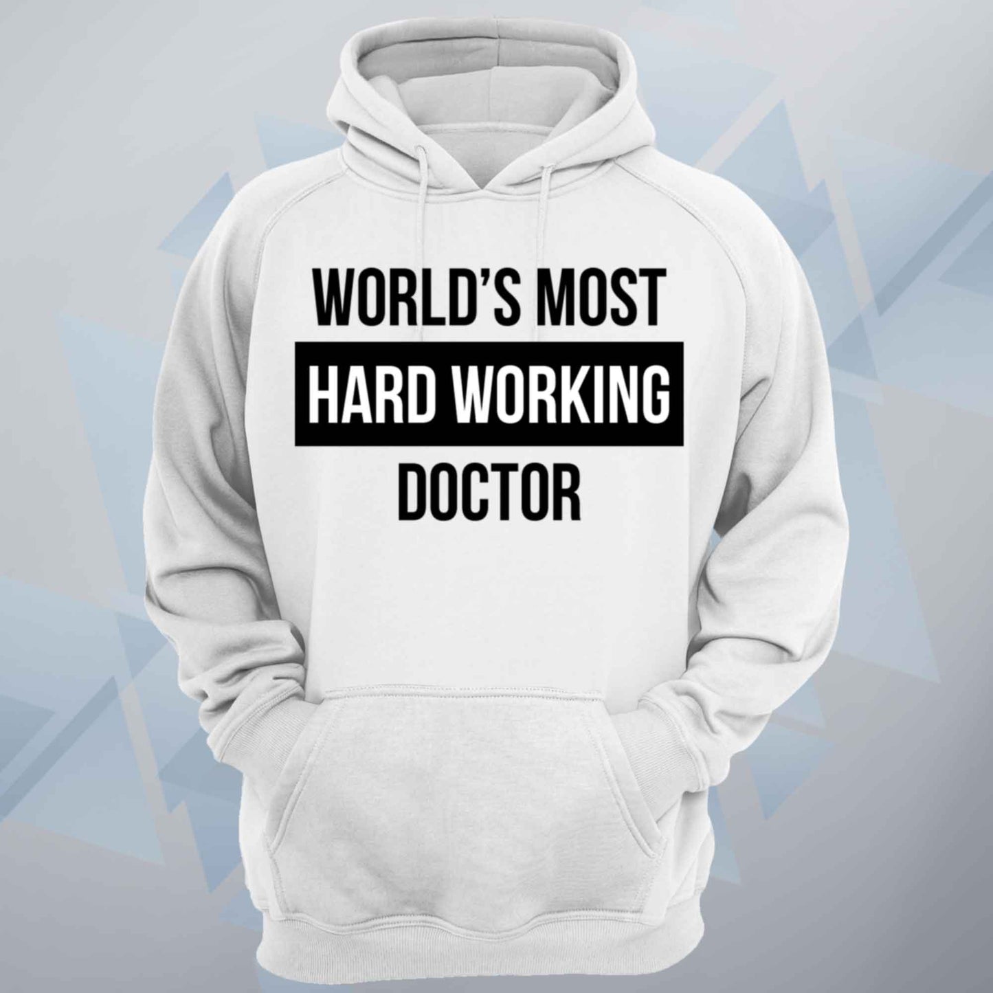 World's Most Hard Working Doctor Unisex Hoodie