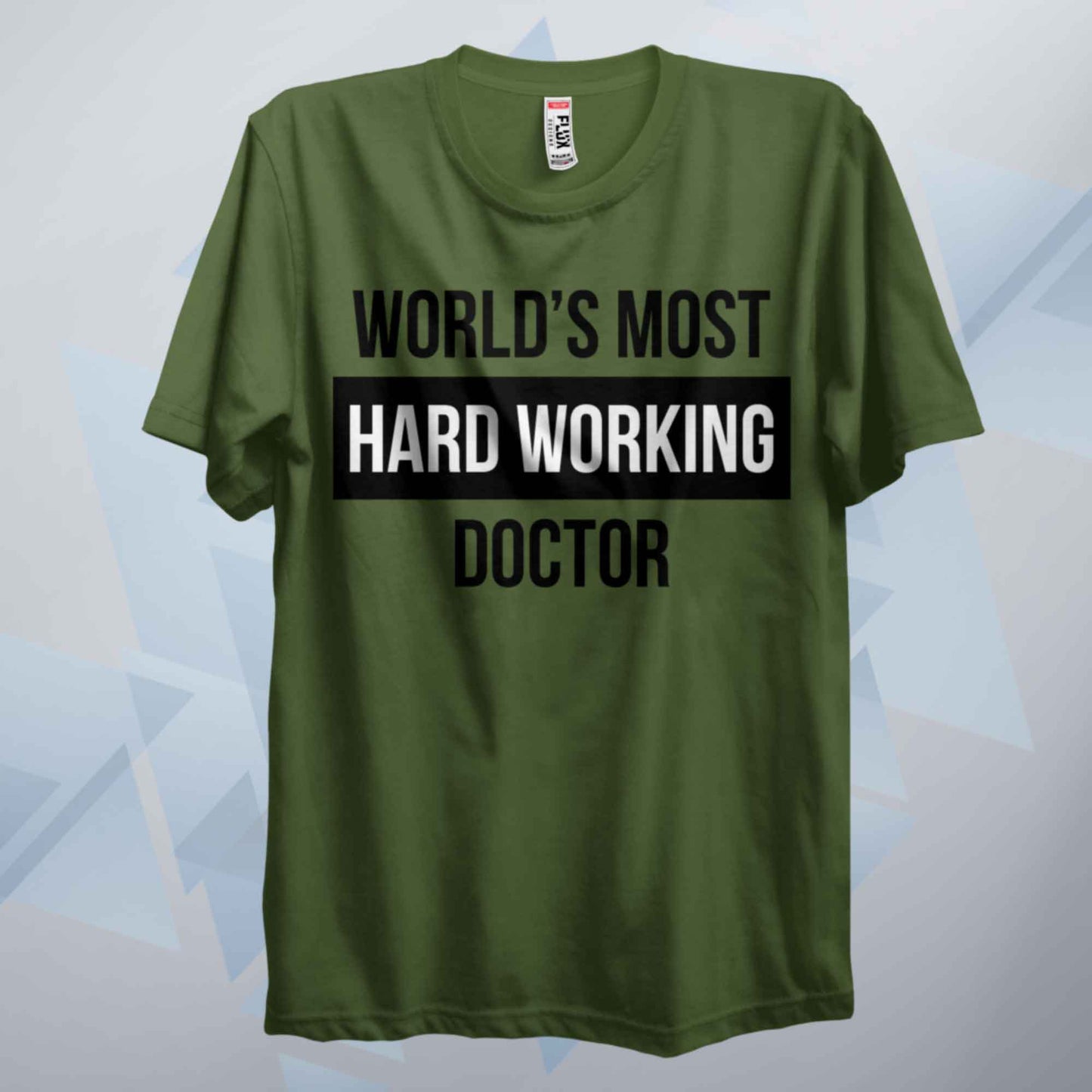 World's Most Hard Working Doctor T Shirt