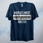 World's Most Hard Working Doctor T Shirt