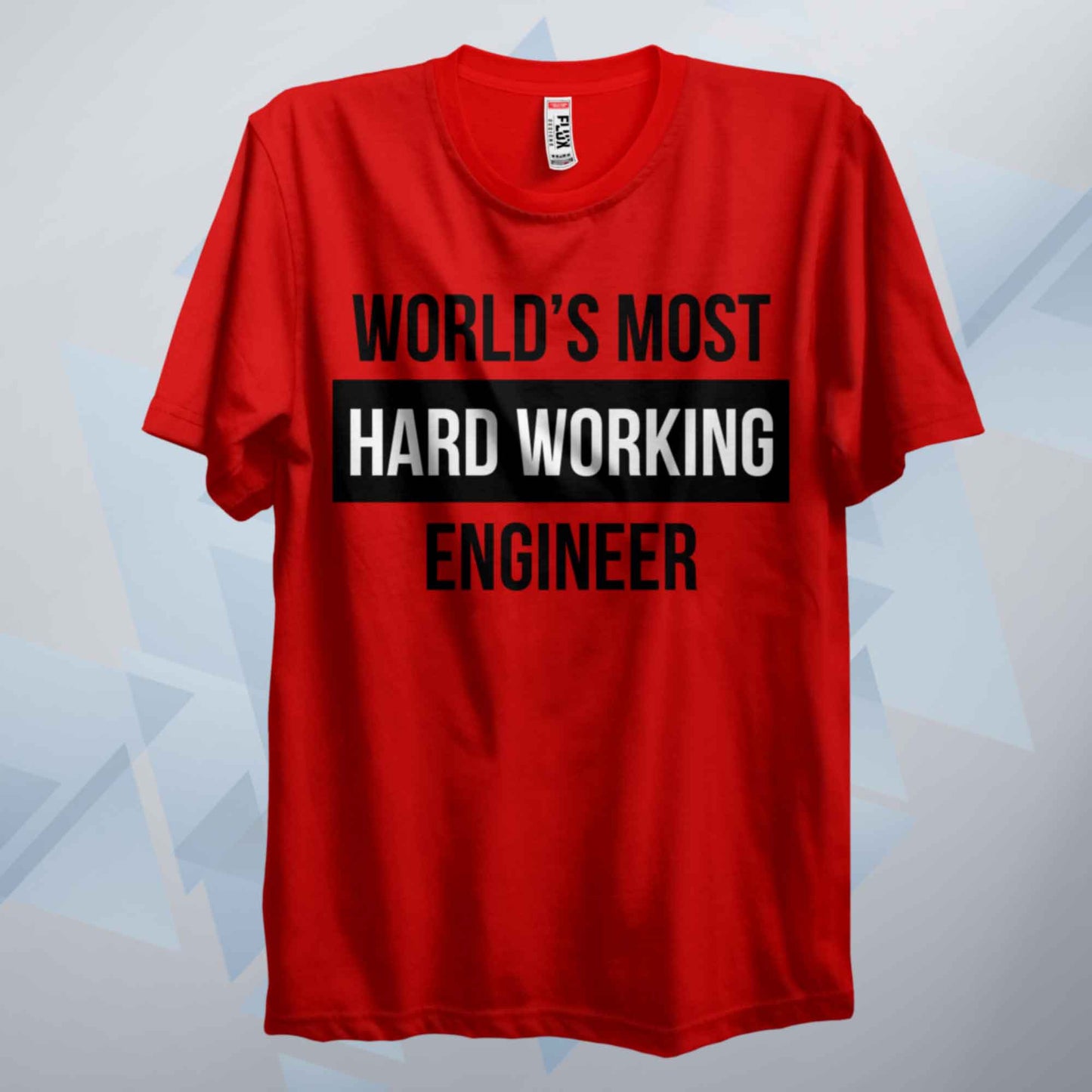 World's Most Hard Working Engineer T Shirt
