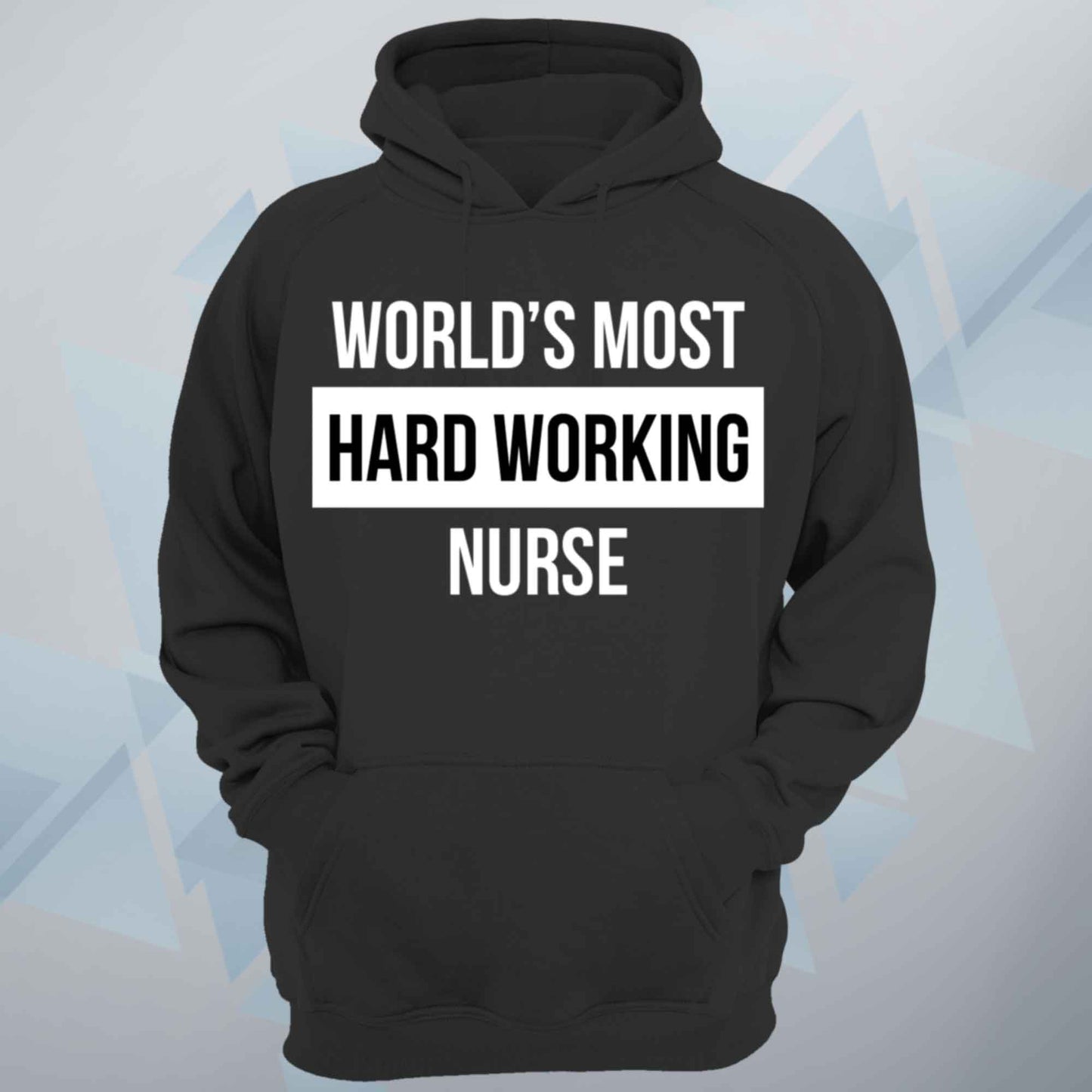 World's Most Hard Working Nurse Unisex Hoodie