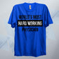 World's Most Hard Working Physician T Shirt