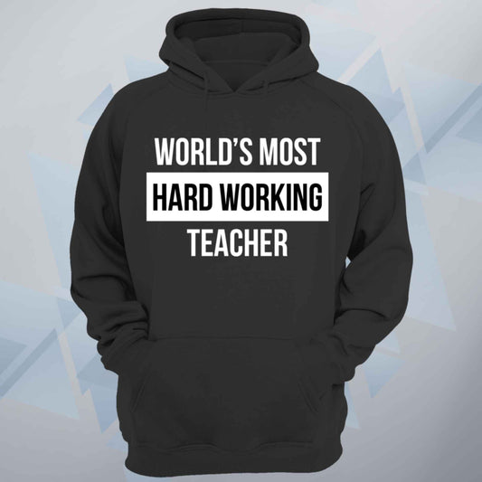 World's Most Hard Working Teacher Unisex Hoodie