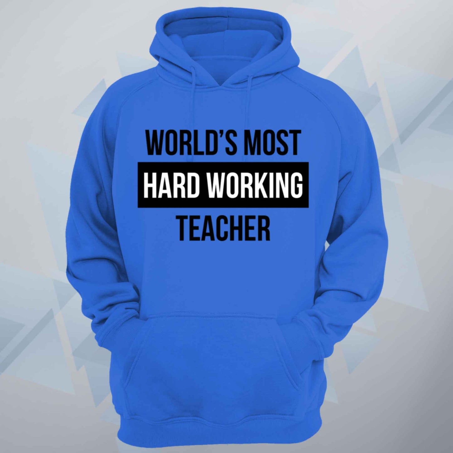 World's Most Hard Working Teacher Unisex Hoodie