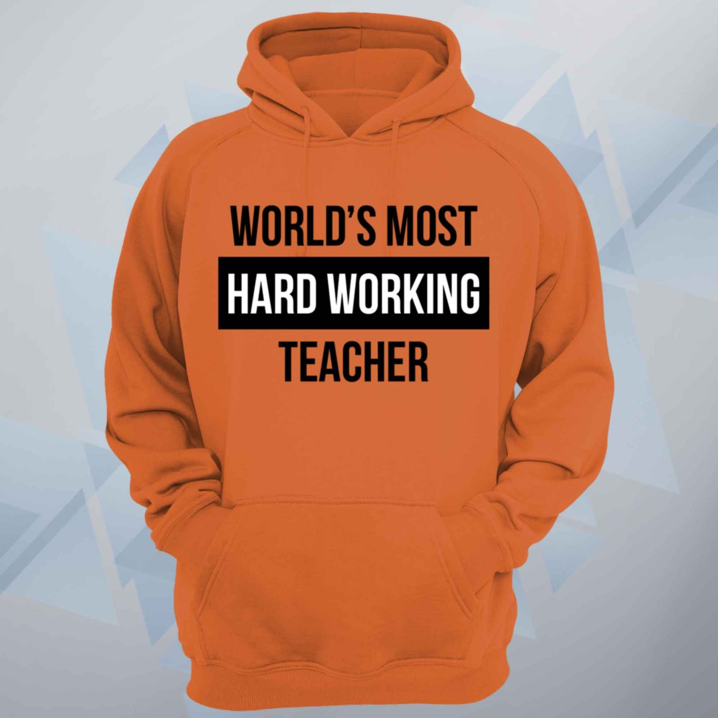 World's Most Hard Working Teacher Unisex Hoodie