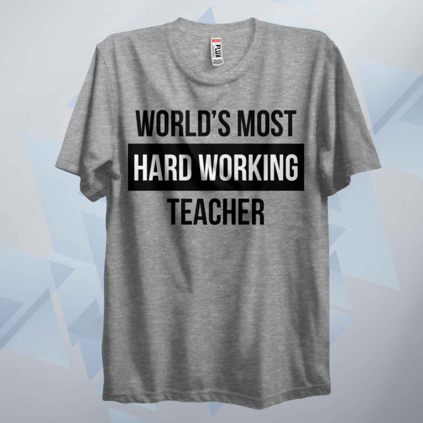 World's Most Hard Working Teacher T Shirt