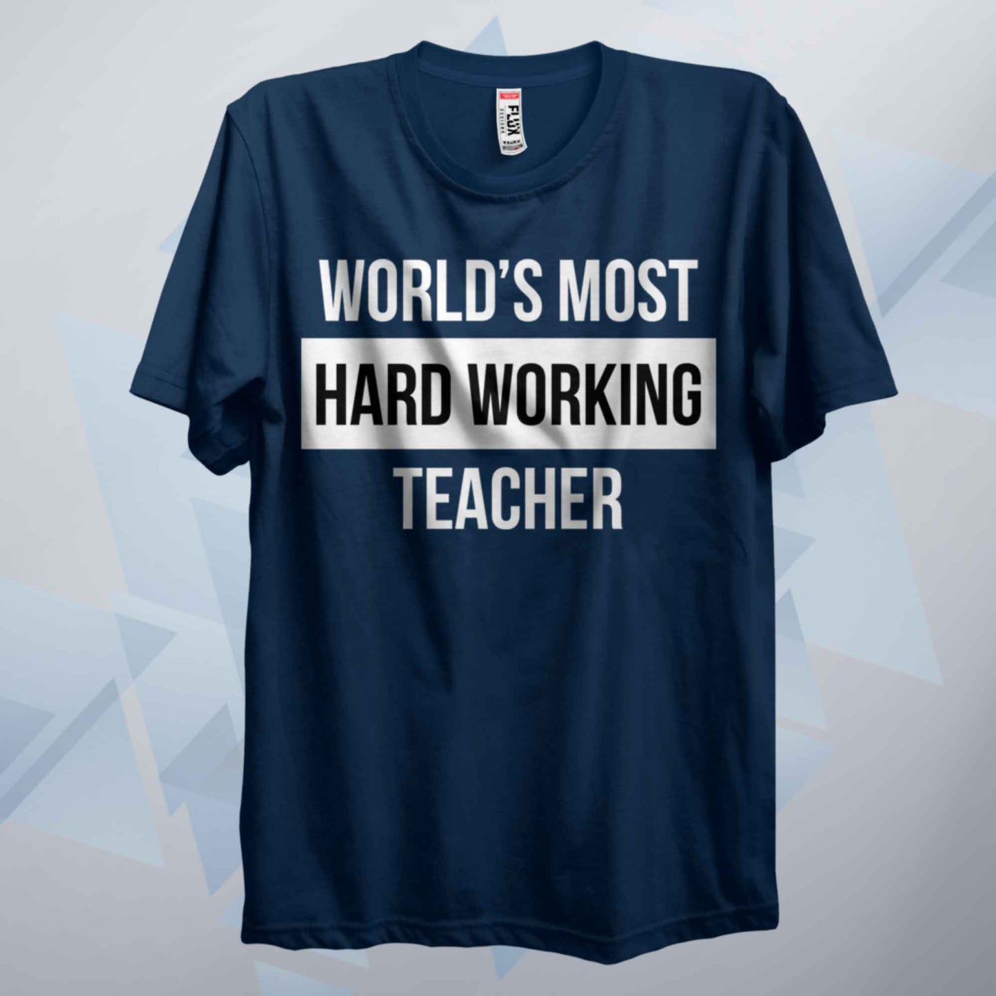 World's Most Hard Working Teacher T Shirt